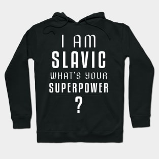 I am slavic, what's your superpower? Hoodie